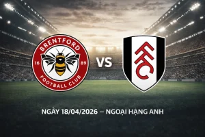 Soi kèo Brentford vs Fulham 18/04/2026 – Derby London, kèo thơm hay trap nhẹ? Soi kèo Brentford vs Fulham 18/04/2026 – Derby London, kèo thơm hay trap nhẹ?