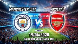 Soi kèo Man City vs Arsenal 18/04/2026 – Đại chiến EPL, kèo này không dành cho người yếu tim Soi kèo Man City vs Arsenal 18/04/2026 – Đại chiến EPL, kèo này không dành cho người yếu tim