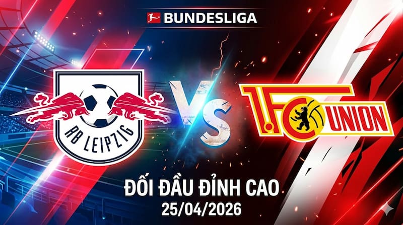 Soi kèo RB Leipzig vs Union Berlin 25/04/2026 – Chủ nhà cửa trên nhưng không dễ ăn