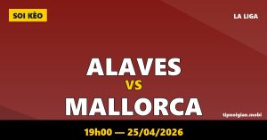Soi kèo Alaves vs Mallorca – 19h00 ngày 25/04/2026 | La Liga Soi kèo Alaves vs Mallorca – 19h00 ngày 25/04/2026 | La Liga