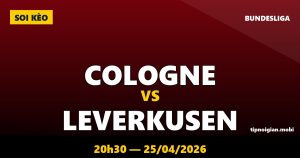 Soi kèo Cologne vs Leverkusen – 20h30 ngày 25/04/2026 | Bundesliga Soi kèo Cologne vs Leverkusen – 20h30 ngày 25/04/2026 | Bundesliga