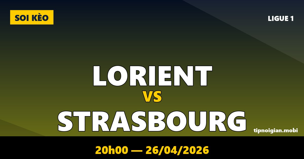Soi kèo Lorient vs Strasbourg – 20h00 ngày 26/04/2026 | Ligue 1 Soi kèo Lorient vs Strasbourg – 20h00 ngày 26/04/2026 | Ligue 1
