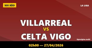 Soi kèo Villarreal vs Celta Vigo – 02h00 ngày 27/04/2026 | La Liga Soi kèo Villarreal vs Celta Vigo – 02h00 ngày 27/04/2026 | La Liga