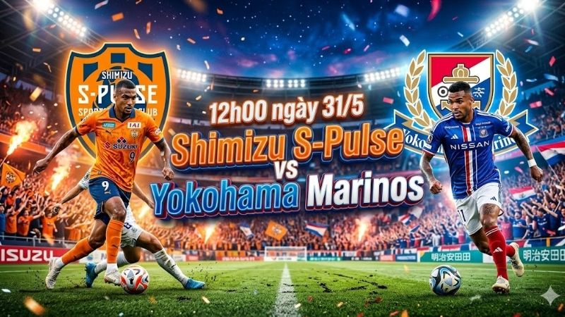 Nhận Định Trận Đấu 12h00 ngày 31/5: Shimizu S-Pulse vs Yokohama Marinos Nhận Định Trận Đấu 12h00 ngày 31/5: Shimizu S-Pulse vs Yokohama Marinos