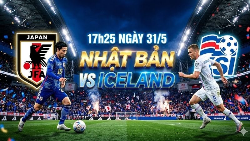 Nhận Định Trận Đấu 17h25 ngày 31/5: Nhật Bản vs Iceland Nhận Định Trận Đấu 17h25 ngày 31/5: Nhật Bản vs Iceland