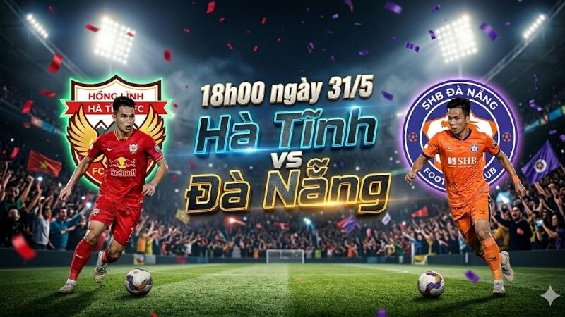 Nhận Định Trận Đấu 18h00 ngày 31/5: Hà Tĩnh vs Đà Nẵng Nhận Định Trận Đấu 18h00 ngày 31/5: Hà Tĩnh vs Đà Nẵng