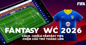 Fantasy World Cup 2026 — Cách Chơi FIFA Fantasy & Tips Chọn Cầu Thủ Thắng Lớn Fantasy World Cup 2026 — Cách Chơi FIFA Fantasy & Tips Chọn Cầu Thủ Thắng Lớn
