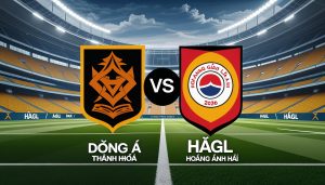 Soi Kèo Đông Á Thanh Hóa vs Hoàng Anh Gia Lai – 18:00 Ngày 23/05/2026 Soi Kèo Đông Á Thanh Hóa vs Hoàng Anh Gia Lai – 18:00 Ngày 23/05/2026