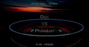 Soi Kèo Đức vs Phần Lan: Tip Nội Gián 01:45 Ngày 1/6/2026 Soi Kèo Đức vs Phần Lan: Tip Nội Gián 01:45 Ngày 1/6/2026