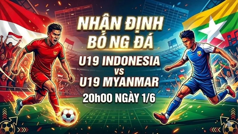 Nhận định bóng đá U19 Indonesia vs U19 Myanmar, 20h00 ngày 1/6: Khẳng định bản lĩnh Nhận định bóng đá U19 Indonesia vs U19 Myanmar, 20h00 ngày 1/6: Khẳng định bản lĩnh